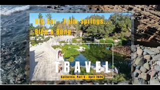 California (Part 5 - April 2026): Big Sur - Palm Springs... Biển & Rừng, Hoang sơ & Kỳ vĩ