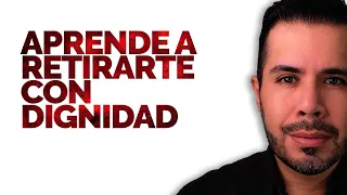 APRENDE A RETIRARTE CON DIGNIDAD Y LUEGO VOLVERÁ A BUSCARTE