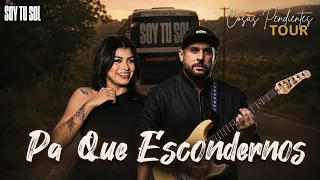 Pa que Escondernos - Soy tu Sol