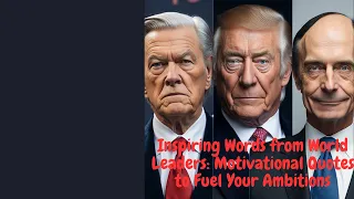 Inspiring Words from World Leaders: Motivational Quotes to Fuel Your Ambitions