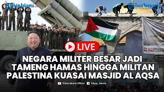 🔴LIVE Negara Militer Besar Jadi Tameng HAMAS hingga Militan Palestina Kuasai Masjid Al Aqsa