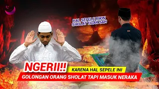 5 GOLONGAN ORANG SHOLAT TAPI MASUK NERAKA HANYA KARENA HAL SEPELE INI