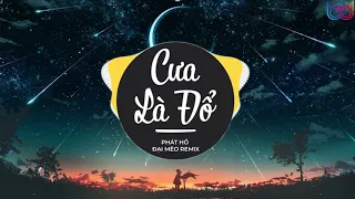 Cưa Là Đổ Remix - Phát Hồ X2X, Đại Mèo Remix - Facebook em trăm ngàn follow remix tik tok