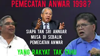 PEMECATAN ANWAR 1998/SIAPA TAN SRI ANNUAR MUSA DI SEBALIK PEMECATAN ANWAR IBRAHIM?