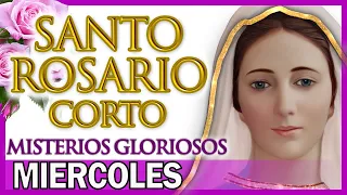 Santo Rosario Corto de Hoy Miércoles🌟 Misterios Gloriosos Rosario a Santa Virgen María