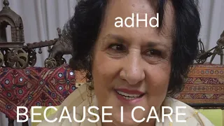 52. Why adHd ? -Because I Care,,and  I've  Been There