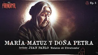 MARÍA MATUZ Y DOÑA PETRA Invitado: JUAN PABLO (RELATOS DE ULTRATUMBA) | T3 E05
