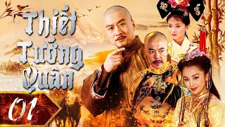 THIẾT TƯỚNG QUÂN TẬP 01/35 | PHIM VÕ THUẬT CỔ TRANG TRUNG QUỐC #phimvothuat #kiemhiep
