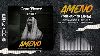 Ameno - You want to BAMBA (Michael Chang Ameno Amapiano Remix) - Goya Menor & Nektunez