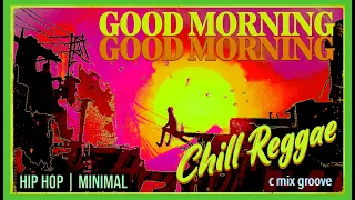 Good Morning (Extended) | Reggae Chill Beat | Hip Hop | Minimal Groove |#reggae #hiphop