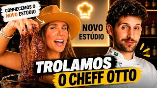 TROLAMOS O CHEFF OTTO NO ESTÚDIO NOVO DELE: veja no que deu