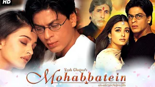 Mohabbatein Full Movie HD | Shahrukh Khan, Aishwarya Rai, Amitabh B. | movie Review & Facts