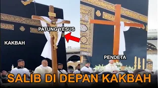 ASTAGHFIRULLOH! FITNAH AKHIR ZAMAN! PATUNG YESUS DAN SALIB DI DEPAN KAKBAH