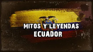 MITOS Y LEYENDAS ECUATORIANAS