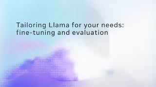 Tailoring Llama for Your Needs: Fine-Tuning & Evaluation