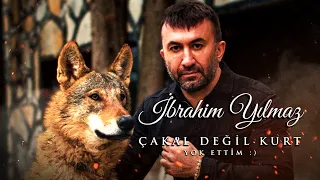 İBRAHİM YILMAZ  ÇAKAL DEĞİL KURT (YOK ETTİM :)