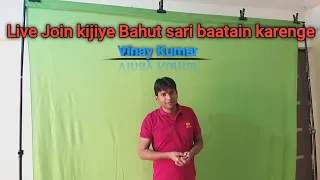 Hey Guys It's Live Time / VINAY KUMAR