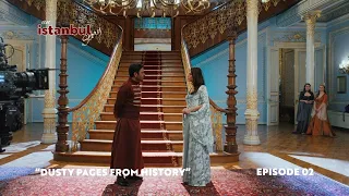 An İstanbul Story – Episode 2: “DUSTY PAGES FROM HISTORY”