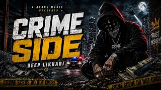 CRIME SIDE || Official Audio || Deep Likhari || New Singh
