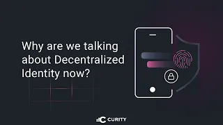 Why Are We Talking about Decentralized Identity Now?