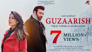 Guzaarish (Official Video) - Vikas Verma & Flora Saini | Saaj Bhatt & Srishti | Sanjeev Chaturvedi