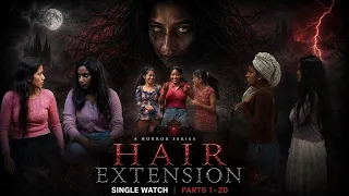 Hair Extension 🔥 Single Watch 🔥 From Part 1 to 20 🔥