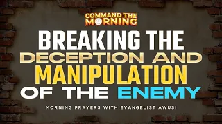 BREAKING THE DECEPTION AND MANIPULATION OF THE ENEMY - COMMAND THE MORNING - EPISODE 235