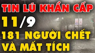 🔥 TIN LŨ KHẨN CẤP: Mưa lũ tiếp tục hoành khắp miền Bắc, 181 người chết và mất tích do mưa bão, lũ