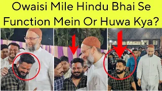 Asaduddin Owaisi Mile Hindu Bhai Se Function Mein Or Huwa Kya?