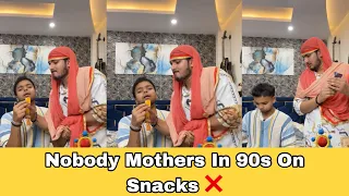Nobody Mothers In 90s On Snacks ❌ | Hassu