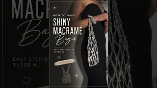 SHINY MACRAMÉ BAG ✨