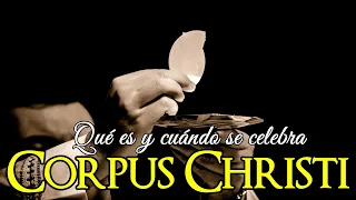 Qué es el CORPUS CHRISTI y qué día se celebra