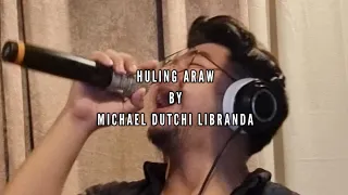 Huling araw (c) dj mike  cover by Michael Dutchi Libranda