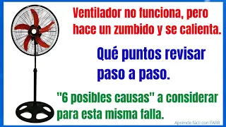 Reparar ventilador que no gira hace zumbido y se calienta. "6 posibles causas para esa misma falla".