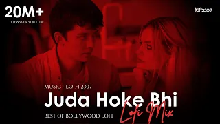 Juda Hoke Bhi (Lo-fi Mix) - Atif Aslam | Lo-fi 2307 | Emraan Hashmi | Bollywood Lofi | Aadat Lofi