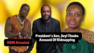 President's Son, Seyi Tinubu Accused Of K!dnapp!ng; VDM Arrested