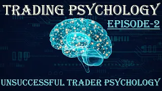 Unsuccessful Trader Psychology and Behaviour | Trading Psychology Episode 2