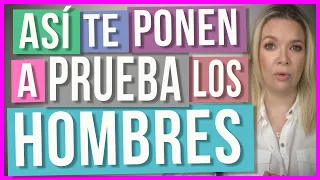 3 Pruebas que te Ponen los Hombres | Que no te sorprendan
