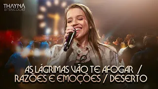 As Lágrimas Vão Te Afogar / Razões e Emoções / Deserto - Thayná Bitencourt  #DVDThaynáBitencourt