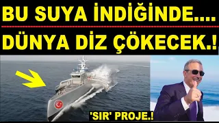 BU SUYA İNECEK..! DÜNYA DİZ ÇÖKECEK..! ''SIR'' PROJE..!