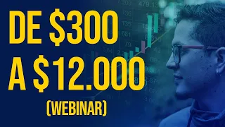 WEBINAR: De $300 a $12.000 SIN ESFUERZO (Cómo multiplicar tu dinero y generar riqueza generacional)