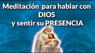 Meditación guiada para hablar con DIOS y sentir su PRESENCIA