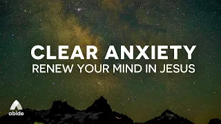 Bible Sleep Abide Meditations to Clear Anxiety to Renew Your Mind in Jesus - Ultimate Calm Sleep