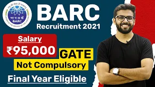 BARC Recruitment 2021 | Salary ₹95,000 | Final Year Eligible | GATE not Compulsory | Latest Job 2021