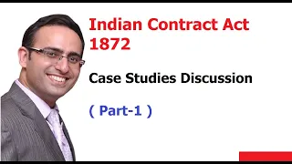 Indian Contract Act 1872 - Case Studies Discussion-Part-1