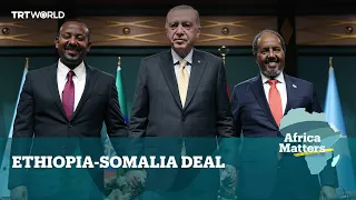 Africa Matters: Ethiopia-Somalia Deal