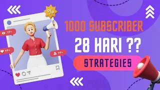 STRATEGIES MENDAPATKAN 1000 SUBSCRIBER UNTUK YOUTUBER PEMULA DALAM WAKTU KURANG DARI 28 HARI