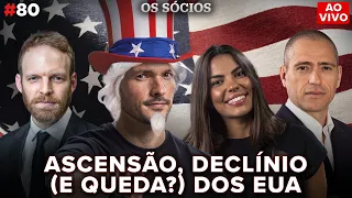ASCENSÃO, DECLÍNIO (E QUEDA?) dos ESTADOS UNIDOS com @OliverStuenkel1 e @ProfessorHOC Os Sócios #80