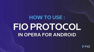 How to Use FIO Protocol in Opera for Android