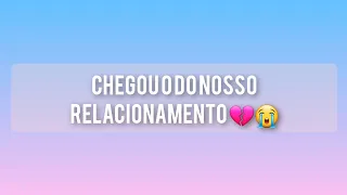 CHEGOU O FIM DO MEU RELACIONAMENTO 😭💔/hisalana Gomes